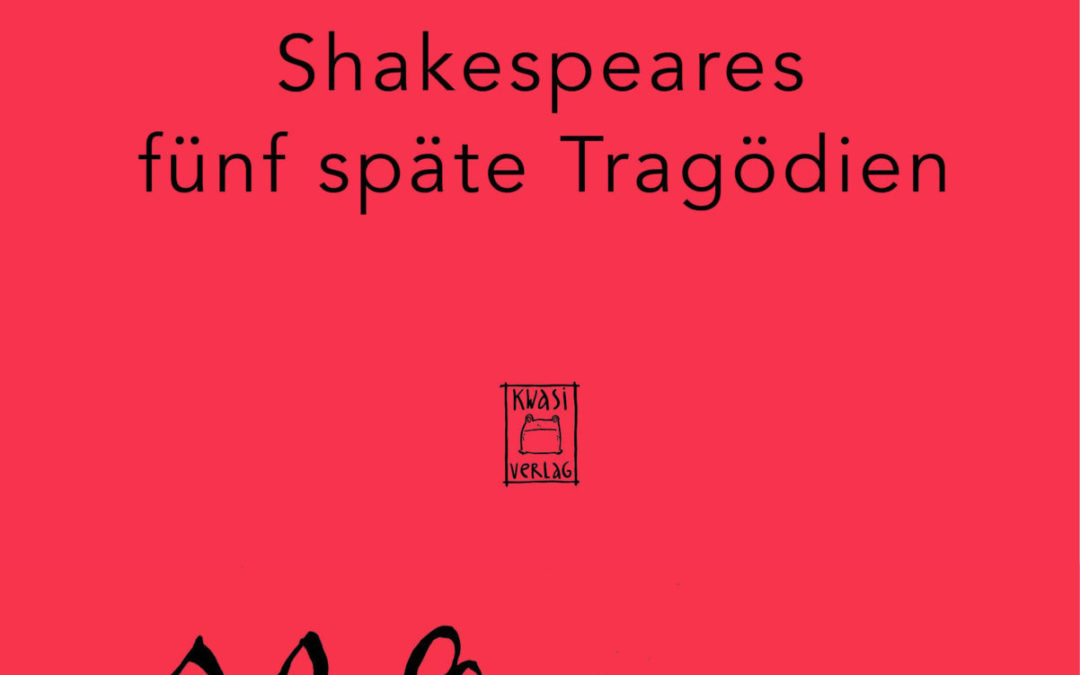 shakespeares fünf späte tragödien